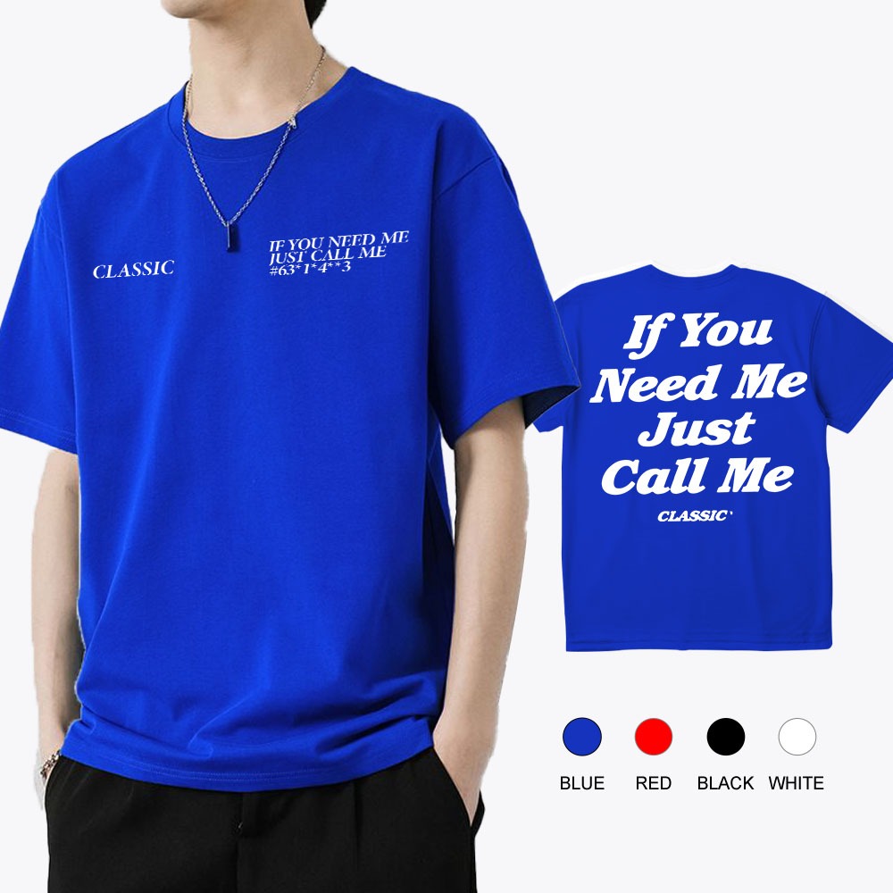 classic-iynmjcm-tee-if-you-need-me-just-call-me-pure-cotton-fashion-t