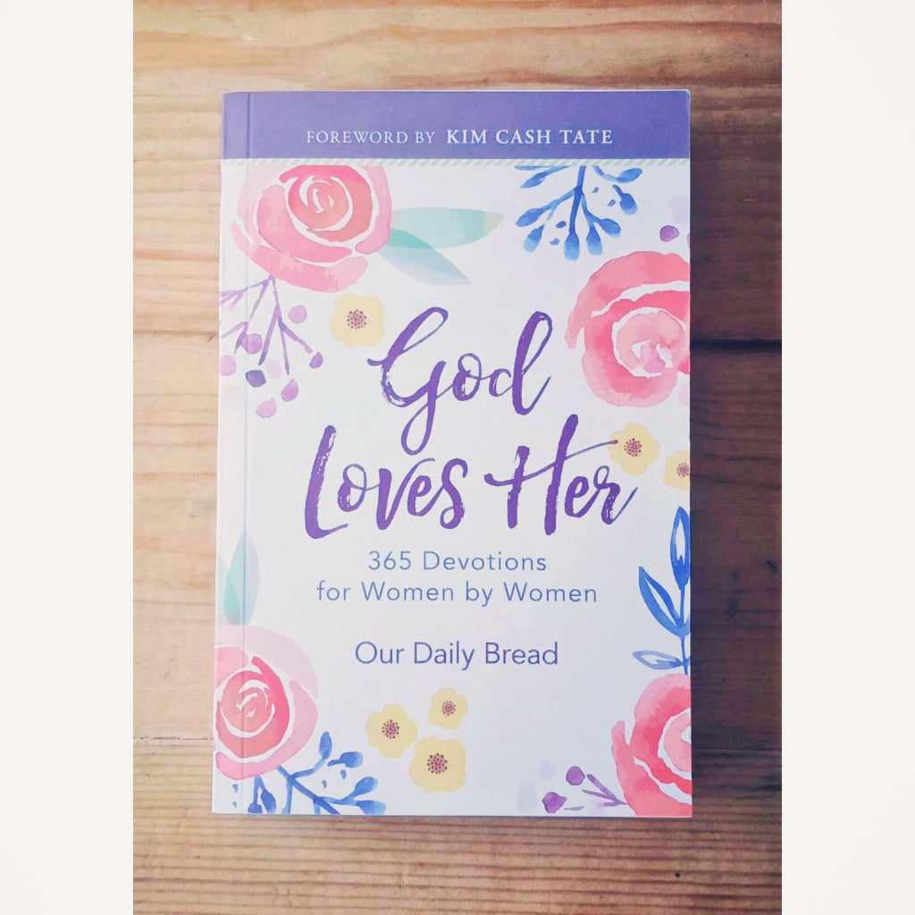 God Loves Her Daily Devotions For Women By Women Our Daily