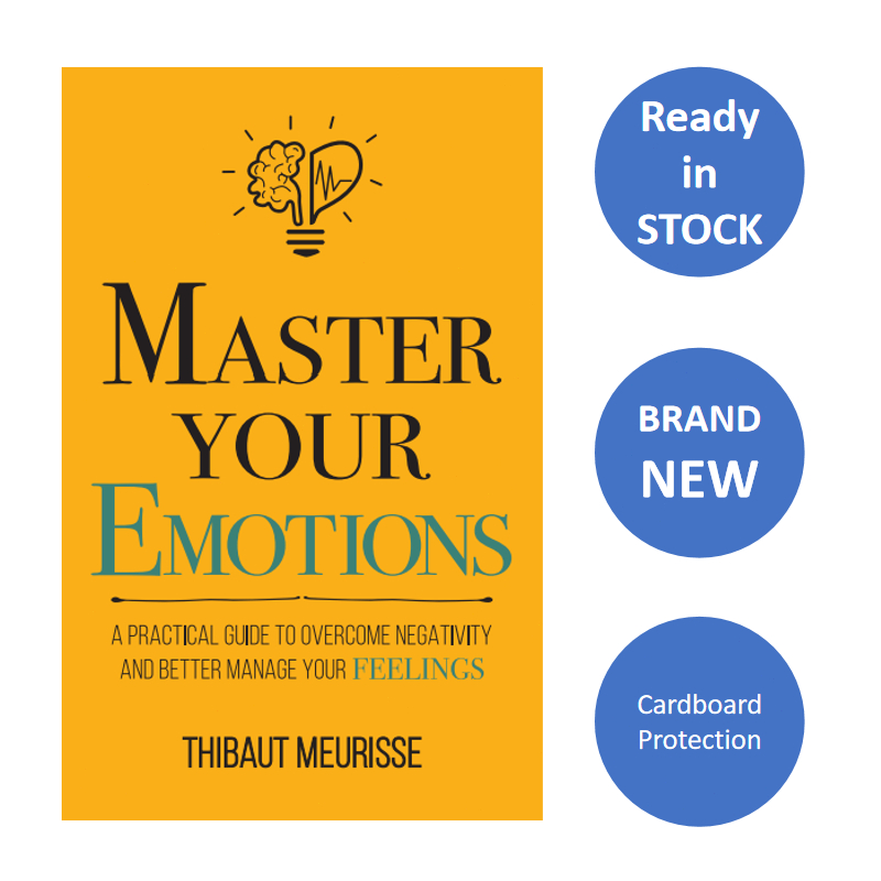 Master Your Emotions THIBAUT MEURISSE A Practical Guide to Overcome ...