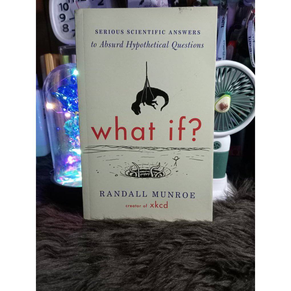 What if ? Serious Scientific Answers to Absurd Hypothetical Questions ...