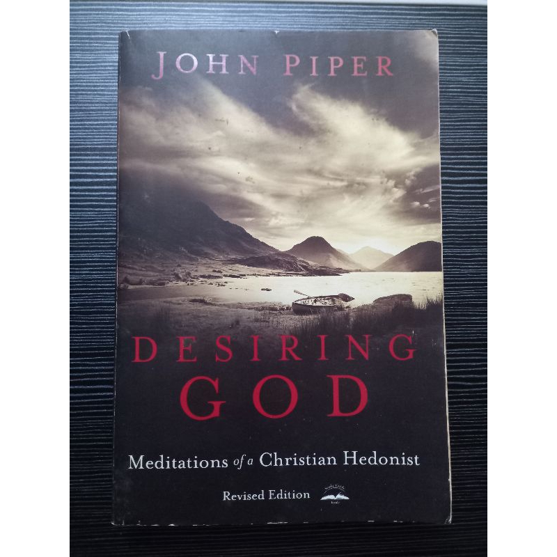 JOHN PIPER DESIRING GOD Meditations of a Christian Hedonist Revised ...