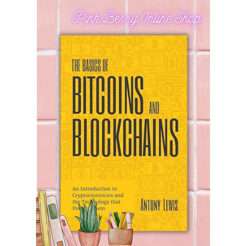 The Basics of Bitcoins and Blockchains: An Introduction to Cryptocurrencies  and the Technology | Shopee Philippines