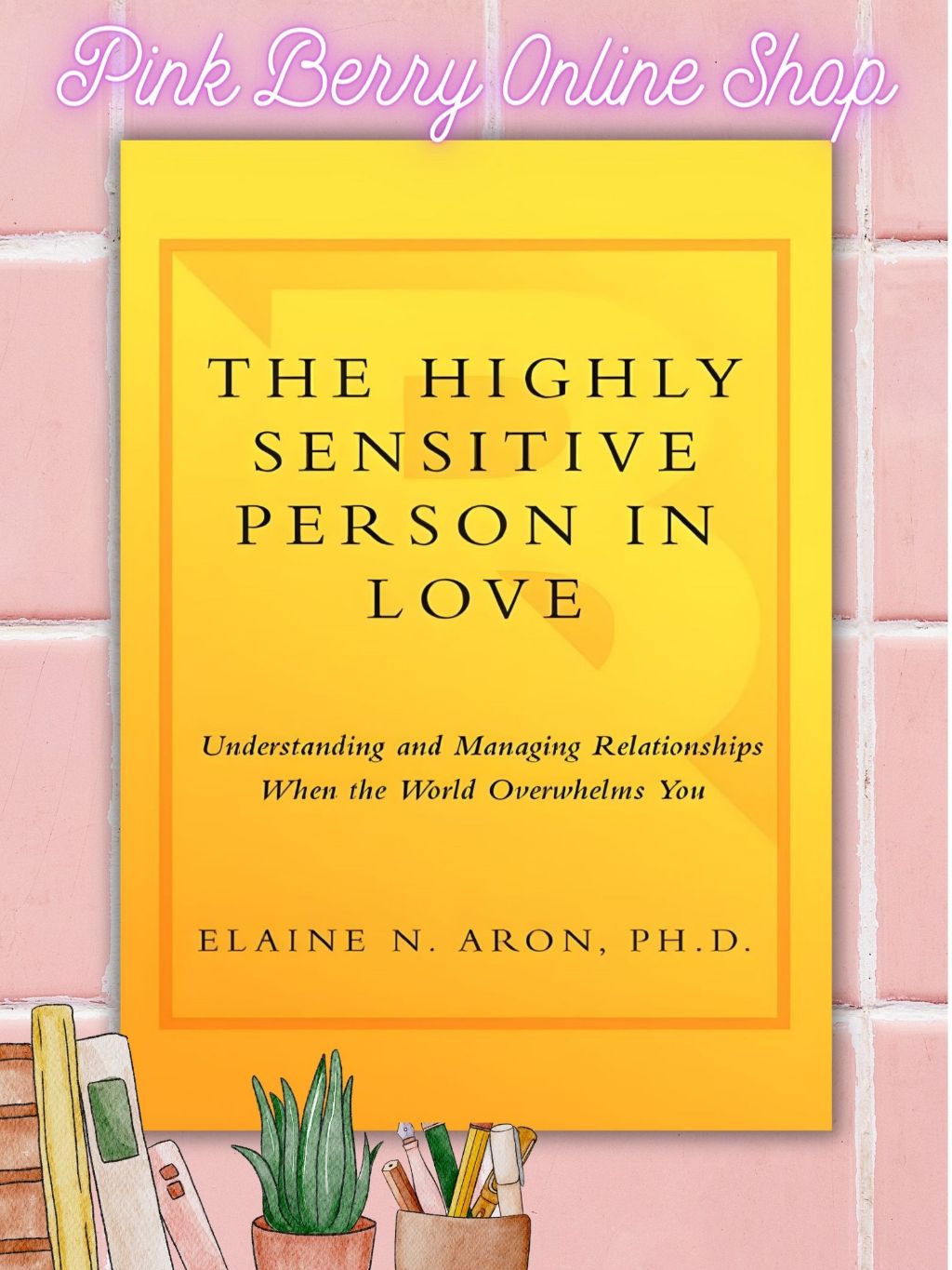 The Highly Sensitive Person in Love: Understanding and Managing Relationships When the World ...