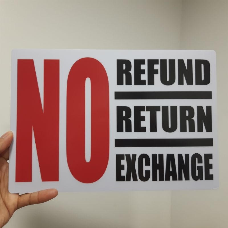 SIGN NO REFUND NO RETURN NO EXCHANGE SIGNAGE PVC TYPE OR PLASTIC LAMINATED 250GSM Shopee