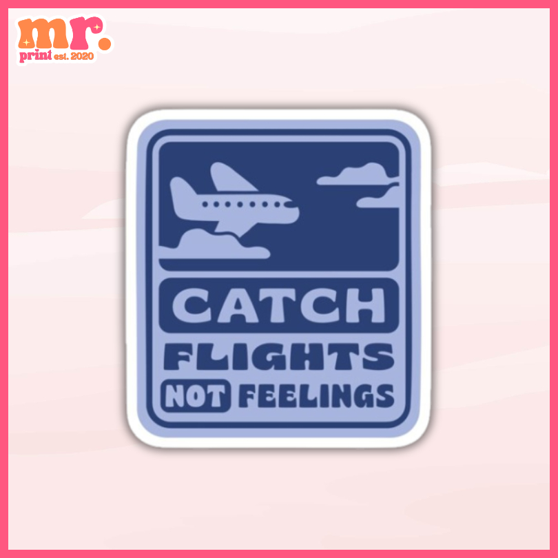 CATCH FLIGHTS NOT FEELINGS STICKER | WATERPROOF STICKERS | MR. PRINT ...