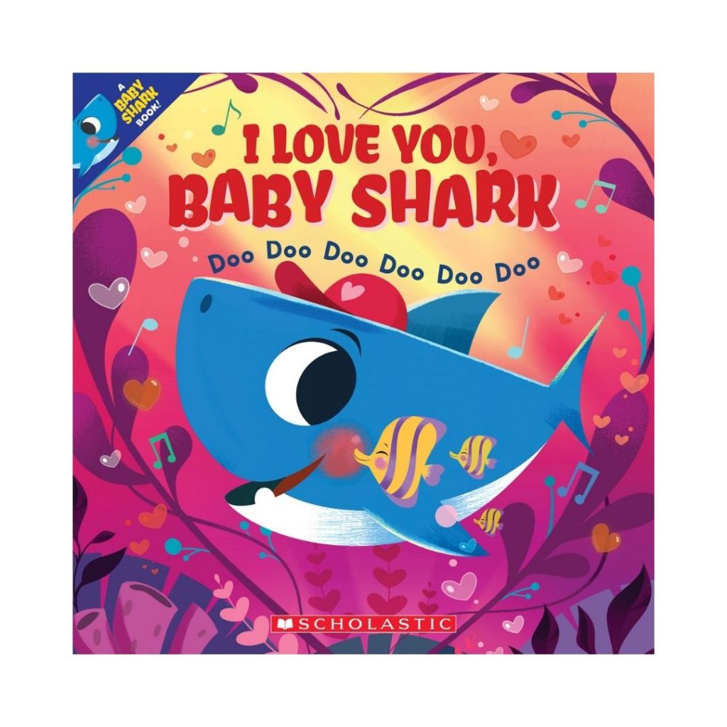 I Love You, Baby Shark: Doo Doo Doo Doo Doo Doo (Scholastic) (brand new ...