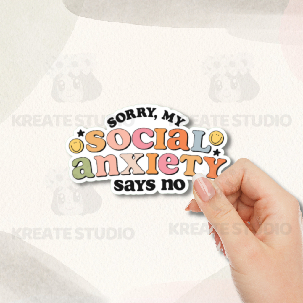 SORRY MY SOCIAL ANXIETY SAYS NO | Laminated Waterproof Sticker for ...