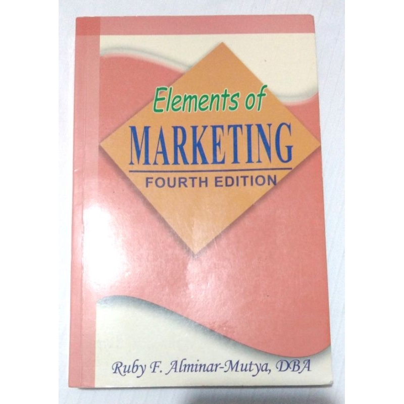 ELEMENTS OF MARKETING, 4th Edition by: Ruby F. Alminar-Mutya, DBA ...