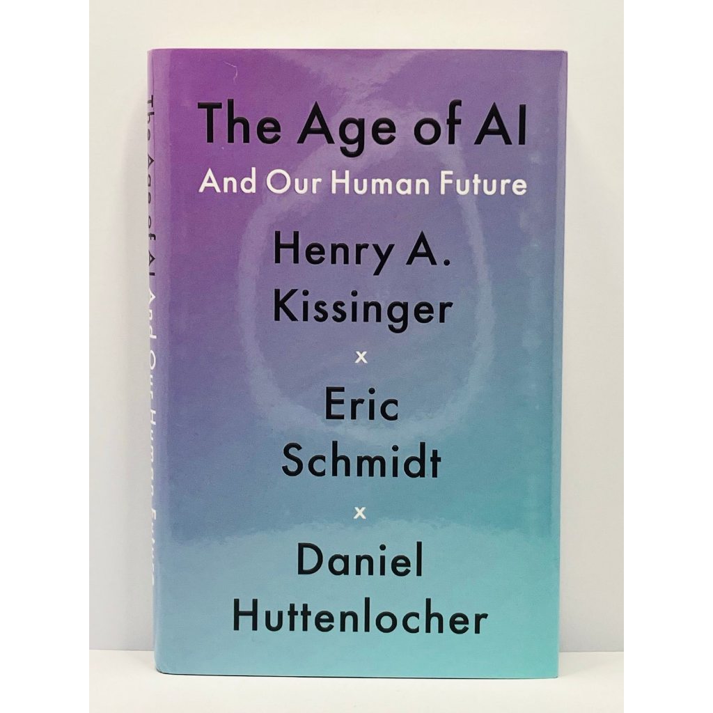 The Age of AI: And Our Human Future by Henry A Kissinger, Eric Schmidt ...