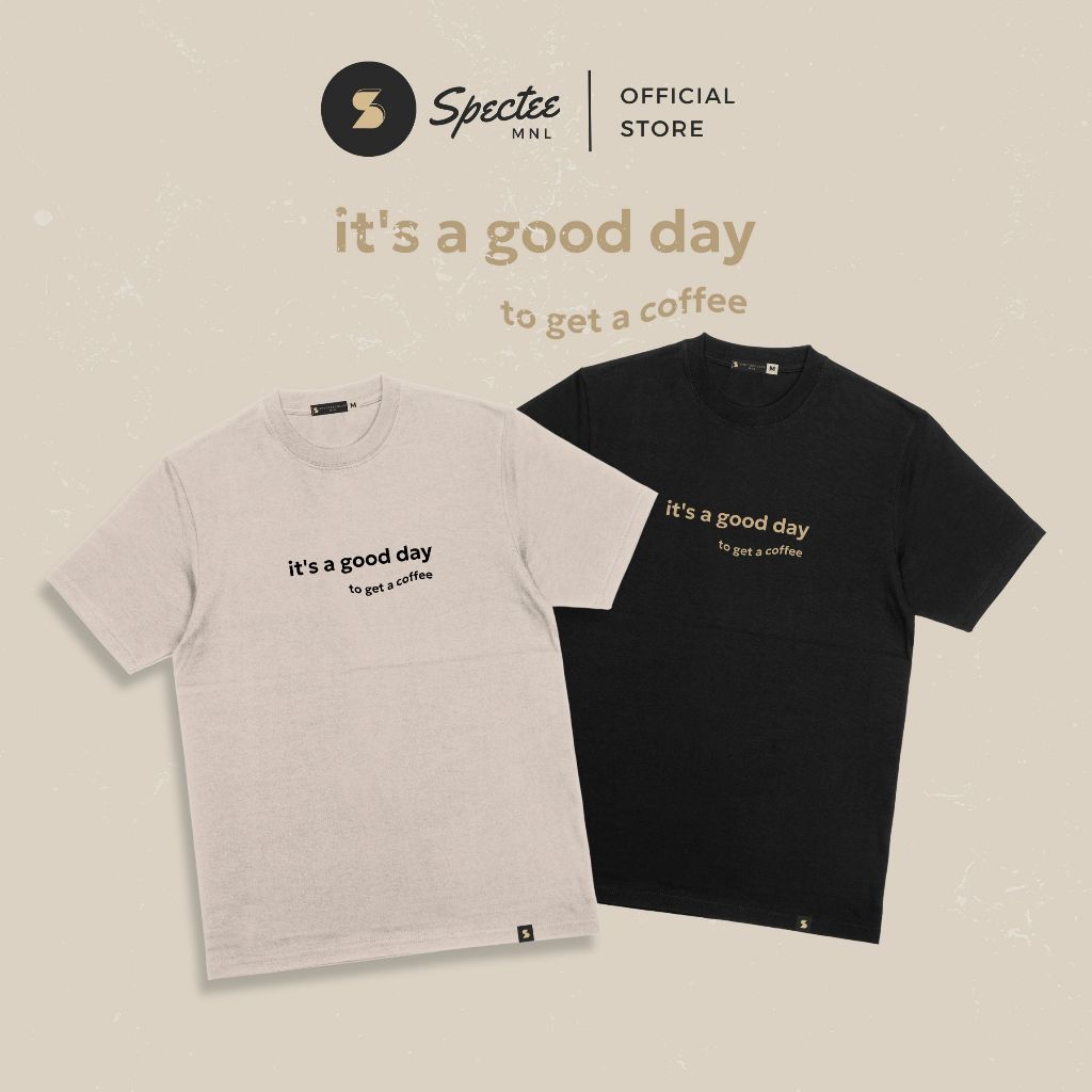 It's a good day to get a coffee | Statement Tshirt | Spectee MNL Tee ...