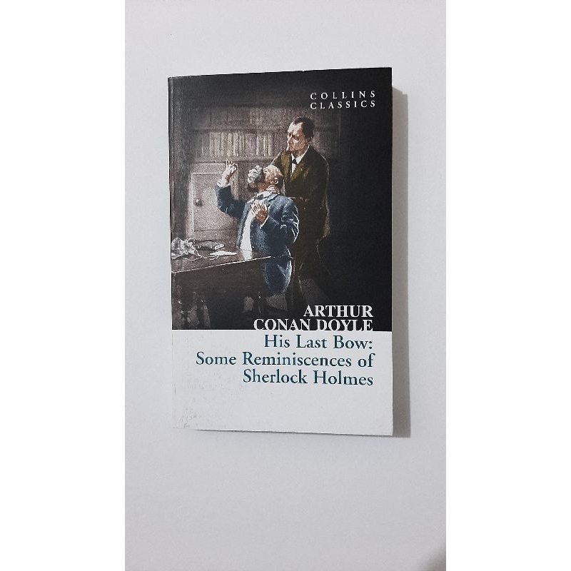 His Last Bow: Some Reminiscences of Sherlock Holmes by Arthur Conan ...