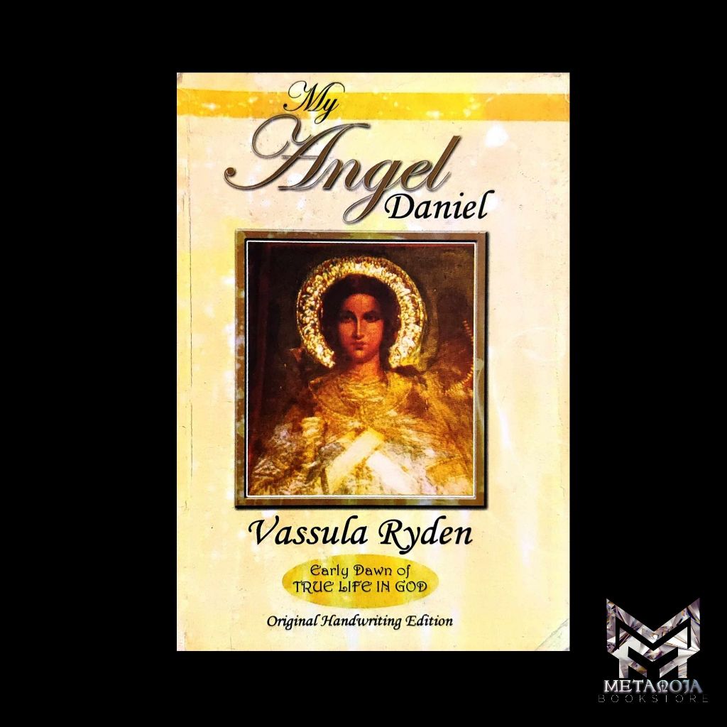 MY ANGEL DANIEL: EARLY DAWN OF TRUE LIFE IN GOD BY VASSULA RYDEN ...