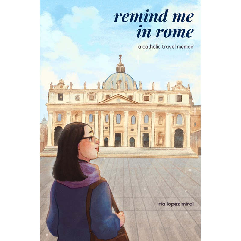 Remind Me in Rome: A Catholic Travel Memoir by Ria L. Miral | Shopee ...