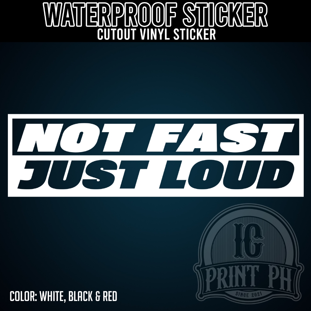 Not Fast Just Loud - 7 x 2 inches Sticker / Cutout Vinyl Sticker ...