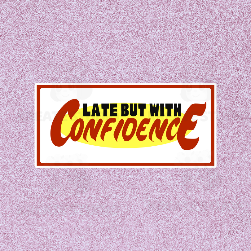 LATE BUT WITH CONFIDENCE STICKER | Jeepney Signage Inspired Laminated ...