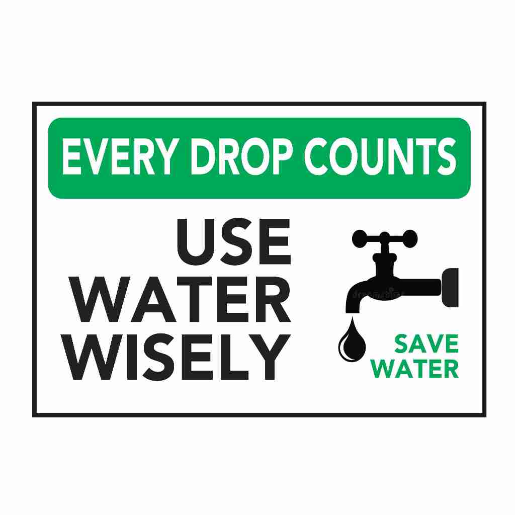SIGNAGE - EVERY DROP COUNTS USE WATER WISELY SAVE WATER - PVC PLASTIC ...