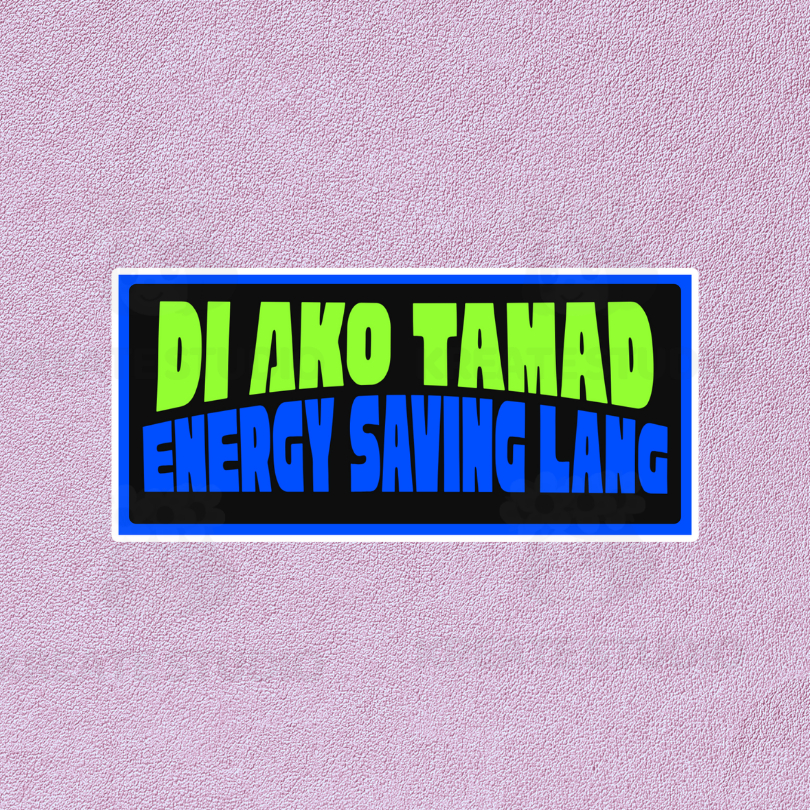 DI AKO TAMAD ENERGY SAVING LANG | Jeepney Signage Inspired Laminated ...