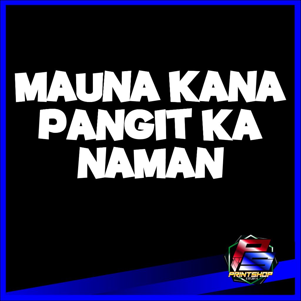 MAUNA KANA PANGET KA NAMAN STICKER DECALS FOR MOTORCYCLE, CARS & ETC ...