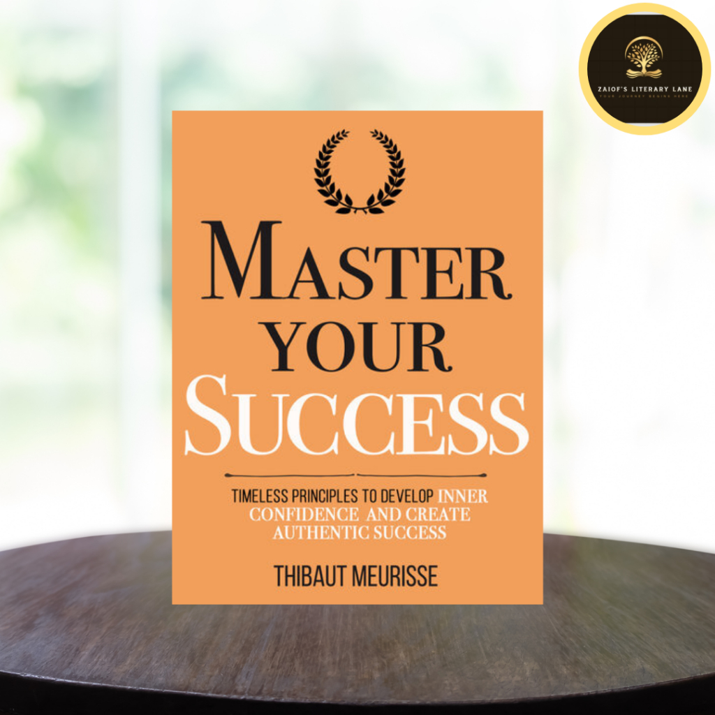Master Your Success: Timeless Principles to Develop Inner Confidence ...