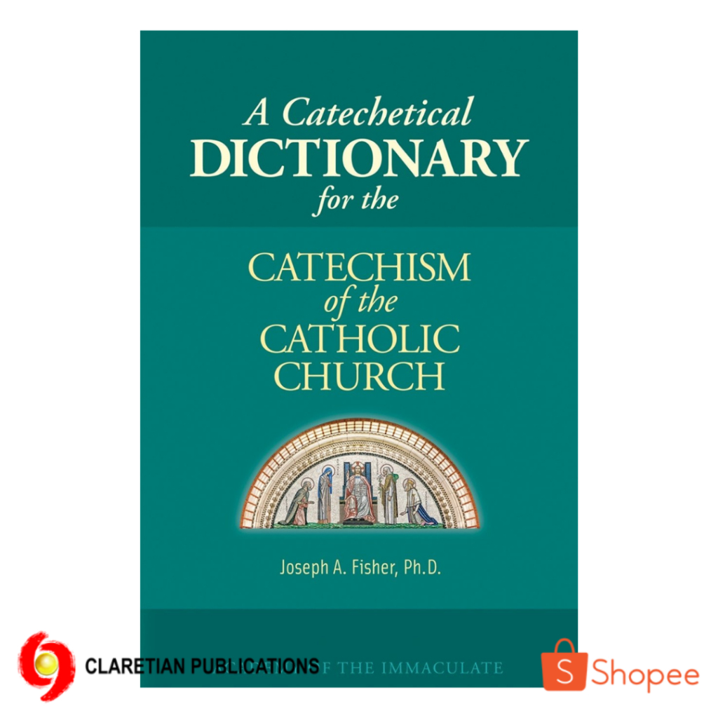 A Catechetical Dictionary for the Catechism of the Catholic Church ...
