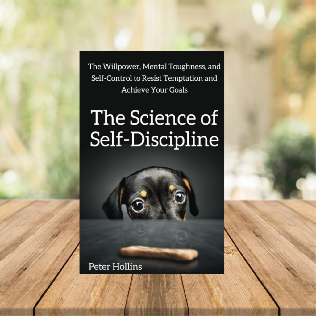 The Science of Self-Discipline: The Willpower, Mental Toughness, and ...