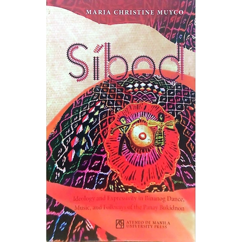 Sibod: Ideology and Expressivity in Binanog Dance, Music & Folkways of ...