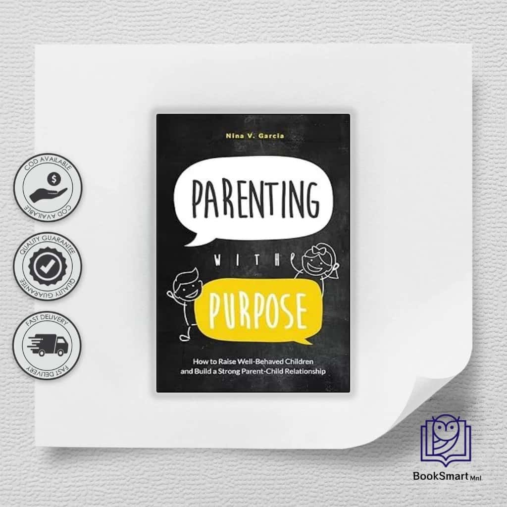 Parenting with Purpose: How to Raise Well-Behaved Children and Build a ...