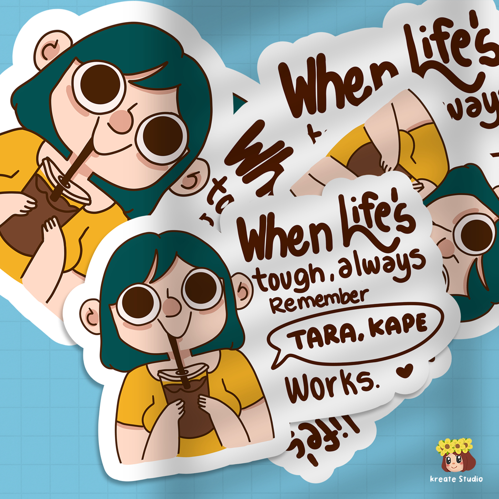 WHEN LIFE'S TOUGH, ALWAYS REMEMBER TARA, KAPE WORKS STICKER | Witty ...