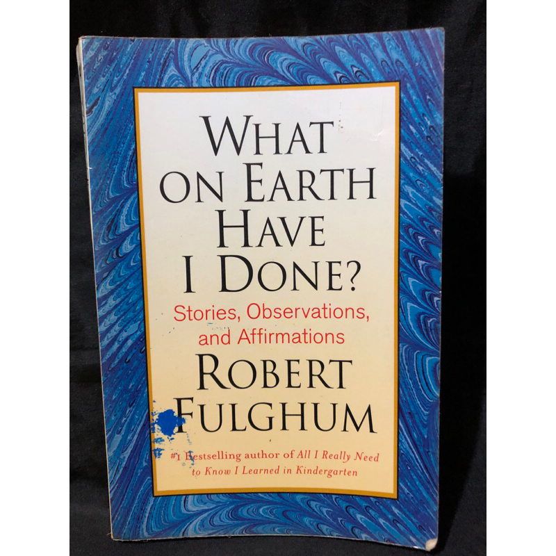 WHAT ON EARTH HAVE I DONE? BY: ROBERT FULGHUM | Shopee Philippines