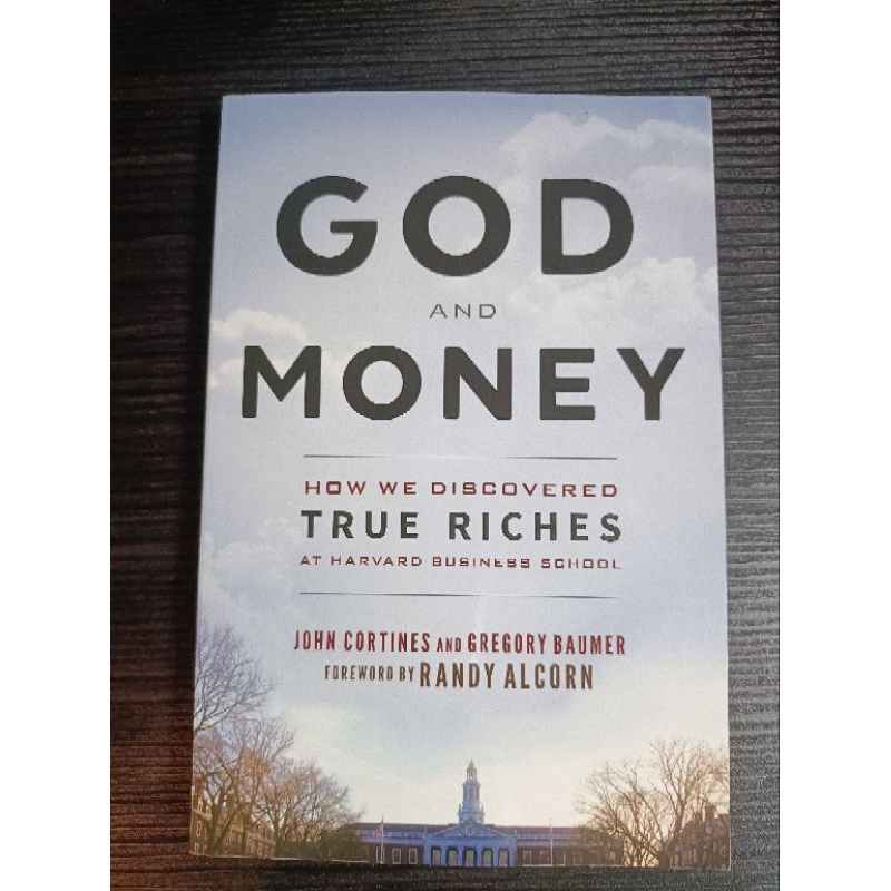 GOD AND MONEY: HOW WE DISCOVERED TRUE RICHES AT HARVARD BUSINESS SCHOOL ...