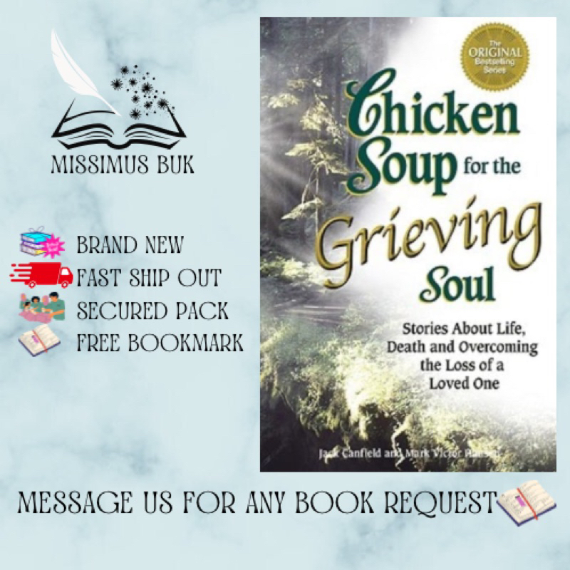 Chicken Soup for the Grieving Soul: Stories About Life, Death and Overcoming the Loss of a Loved ...