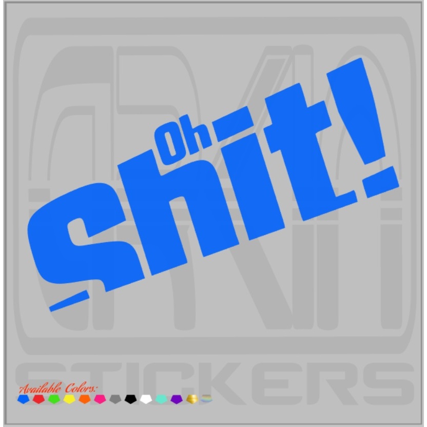 oH sHiT Sticker Decals - for car motorcycle mobile phones and laptops ...