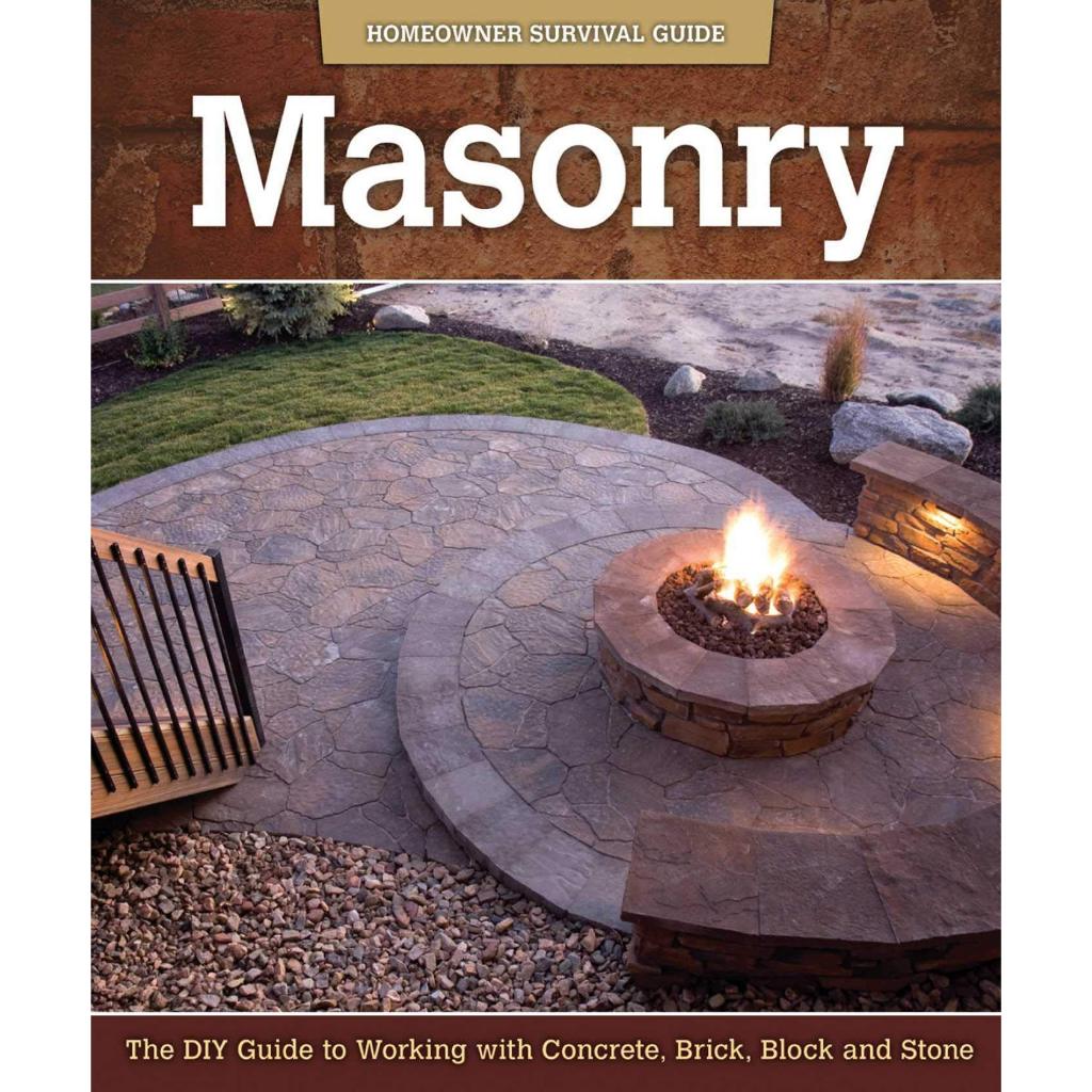 Masonry The DIY Guide to Working with Concrete, Brick, Block, and