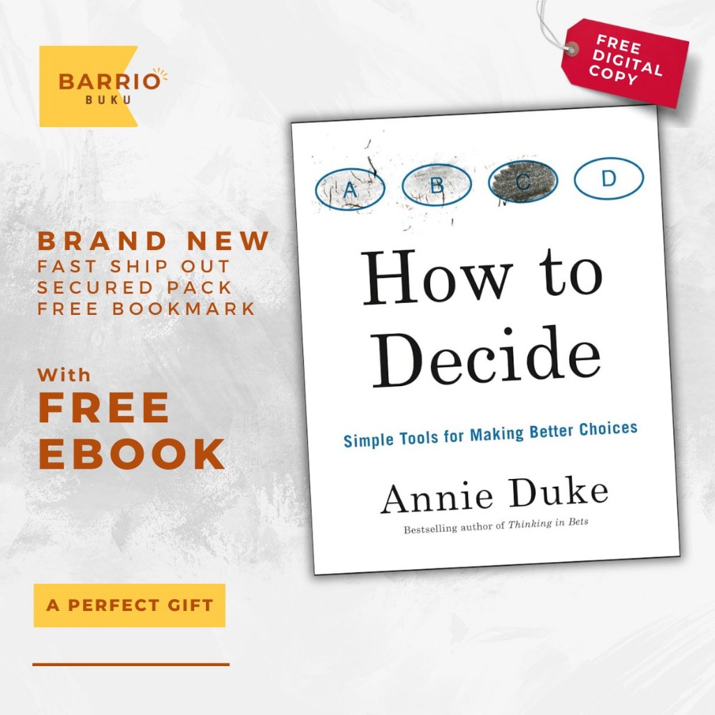 How to Decide: Simple Tools for Making Better Choices by Annie Duke ...