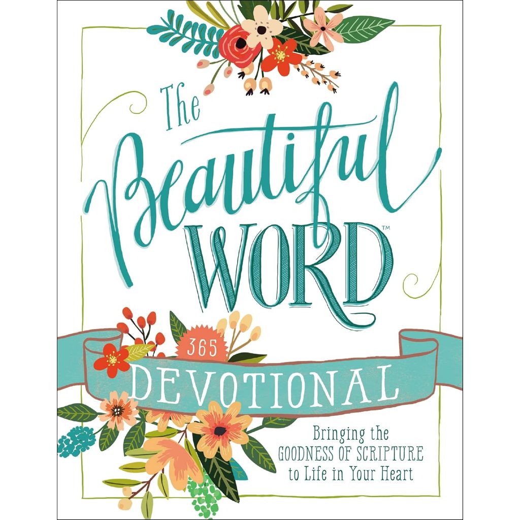 The Beautiful Word Devotional: Bringing the Goodness of Scripture to ...