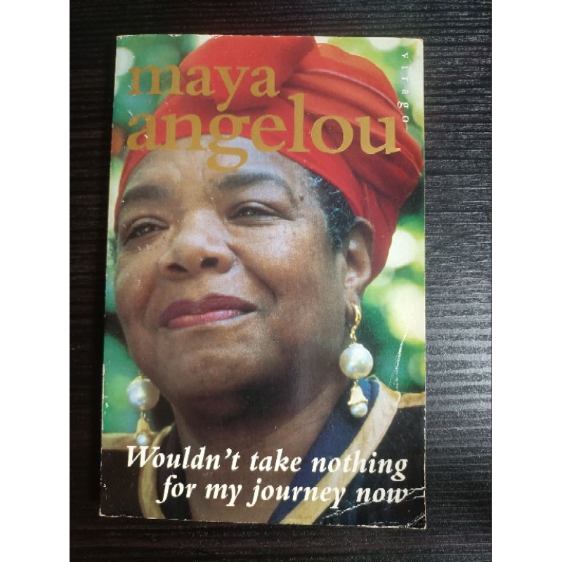 WOULDN'T TAKE NOTHING FOR MY JOURNEY NOW by MAYA ANGELOU
