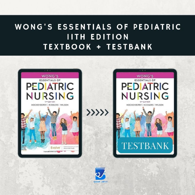 Wong's Essentials of Pediatric Nursing 11th Edition Textbook + Testbank ...