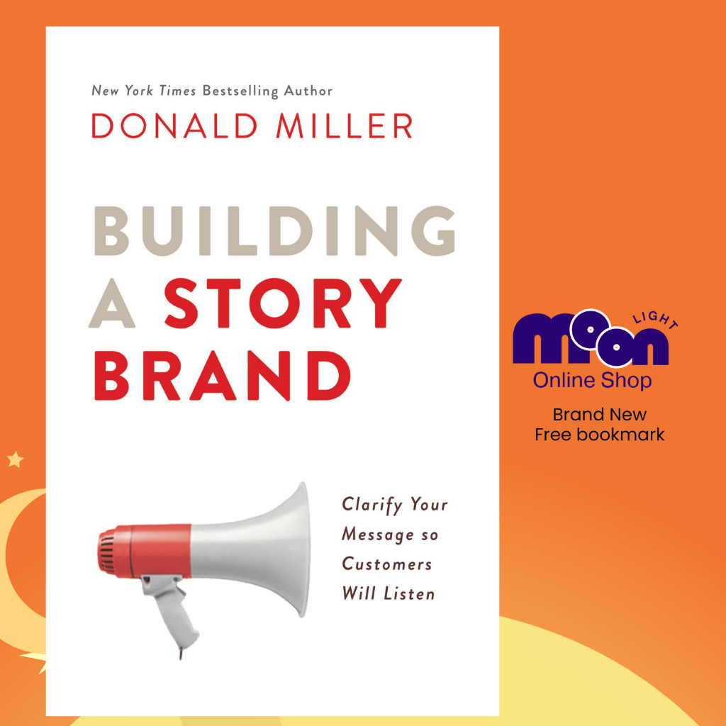Building a StoryBrand: Clarify Your Message So Customers Will Listen ...