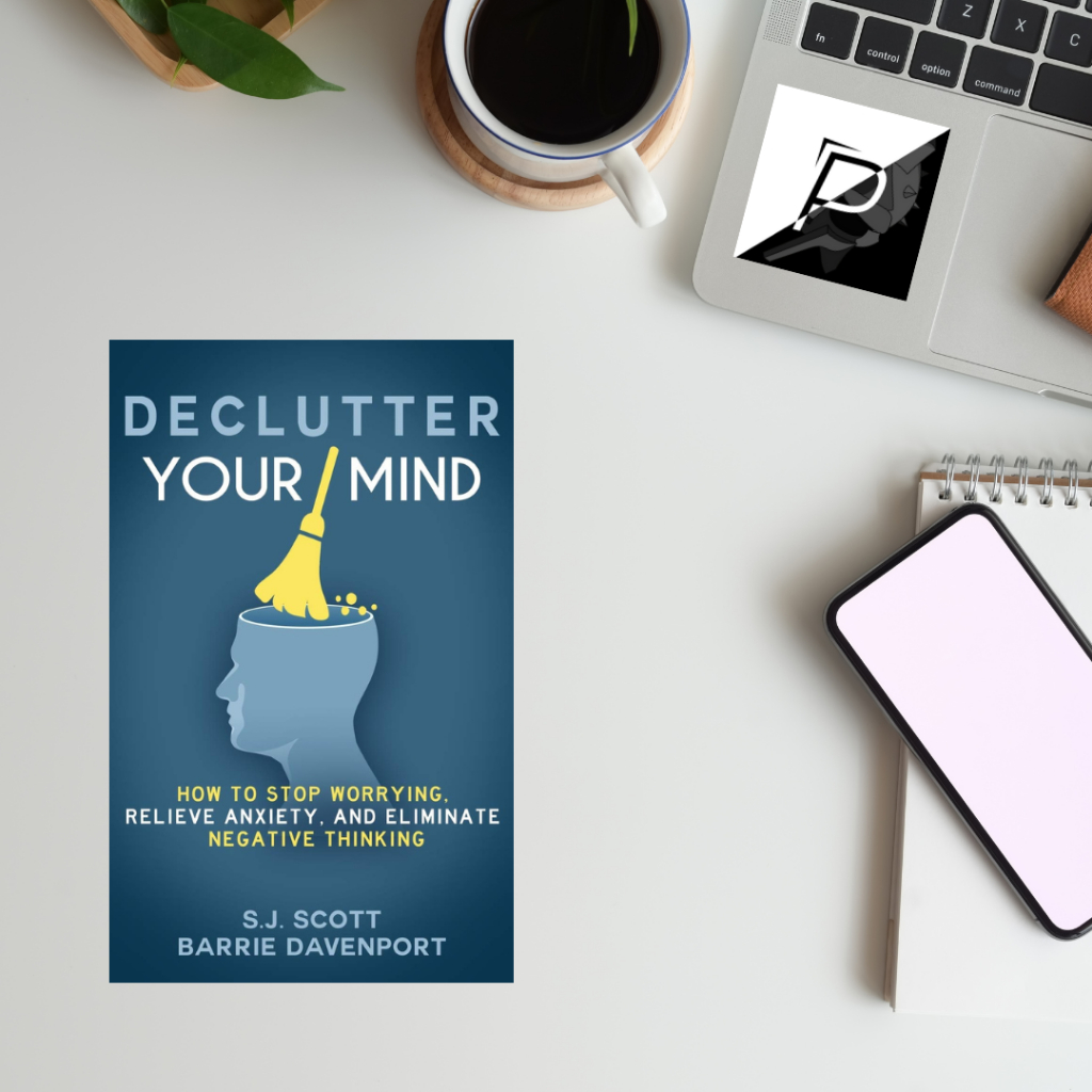 Declutter Your Mind: How to Stop Worrying, Relieve Anxiety, and ...