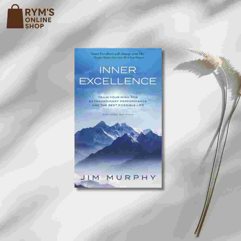 Inner Excellence: Train Your Mind for Extraordinary Performance and the ...