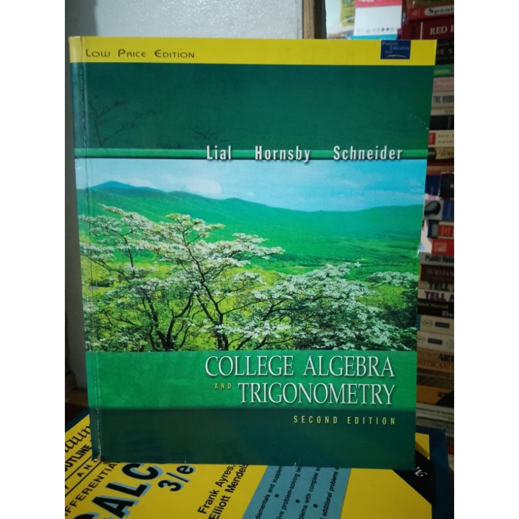 COLLEGE ALGEBRA AND TRIGONOMETRY second edition By. LIAL (slightly use ...