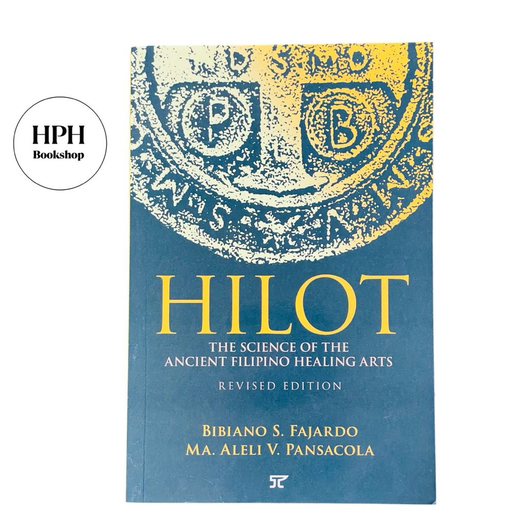 Hilot: The Science of the Ancient Filipino Healing Arts Revised Edition ...