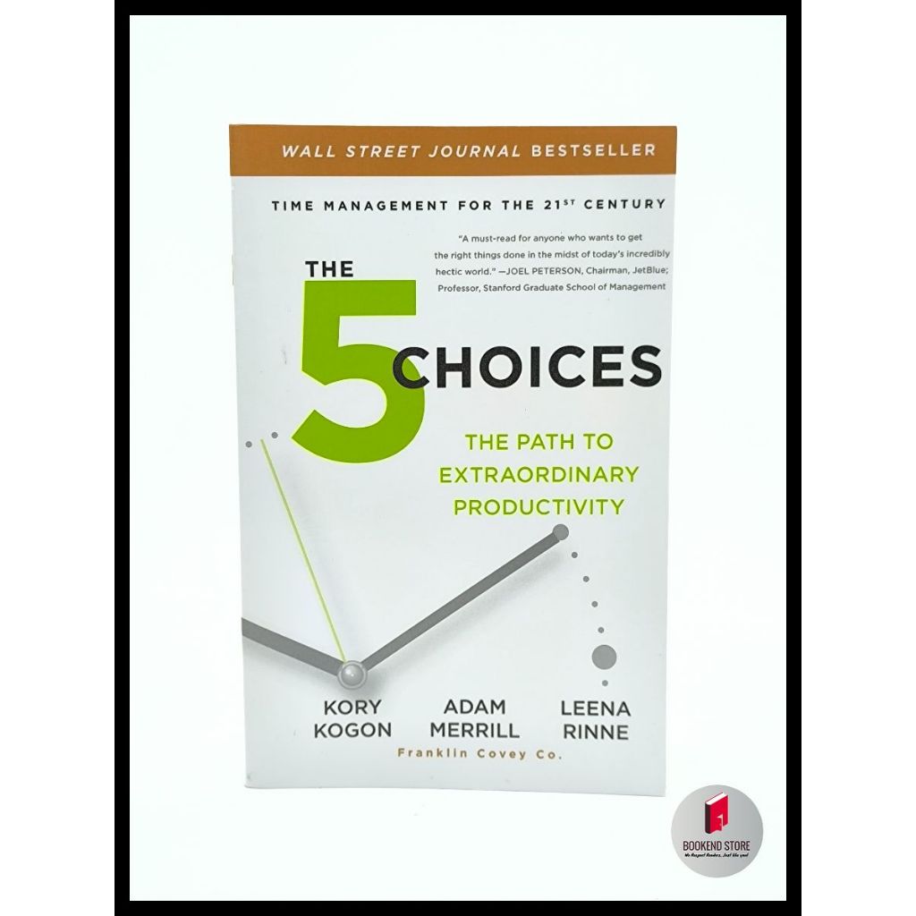 The 5 Choices: The Path to Extraordinary Productivity by Kory Kogon ...