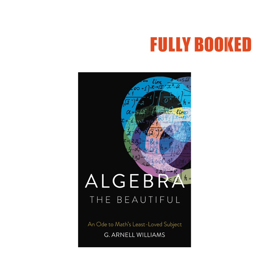 Algebra the Beautiful: An Ode to Math's Least-Loved Subject (Hardcover ...