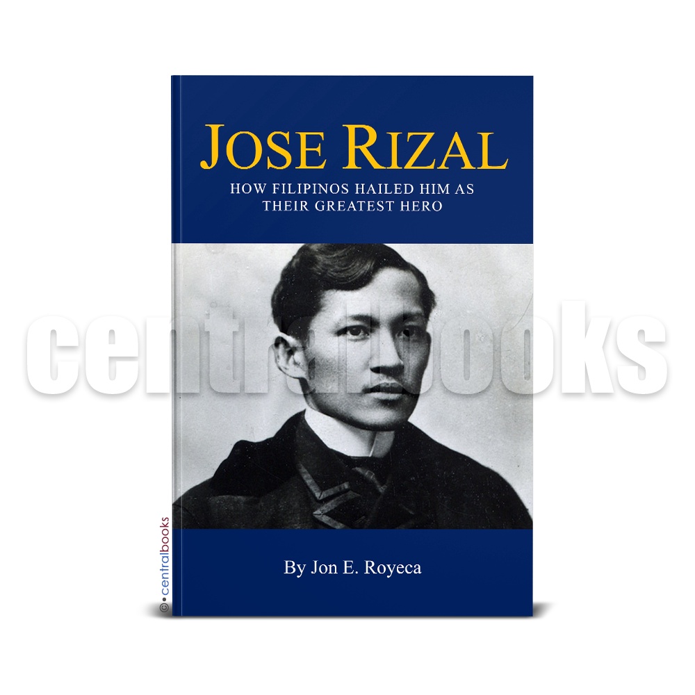 Jose Rizal: How Filipinos Hailed Him As Their Greatest Hero (2022) by ...