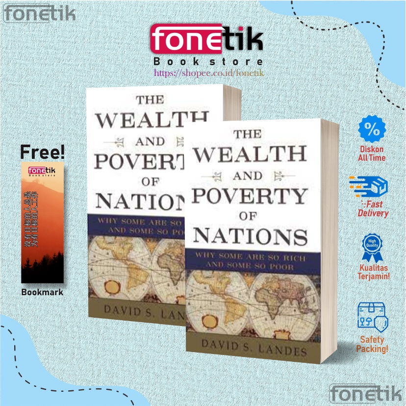 The Wealth And Poverty Of Nations: Why Some Are So Rich And Some So ...