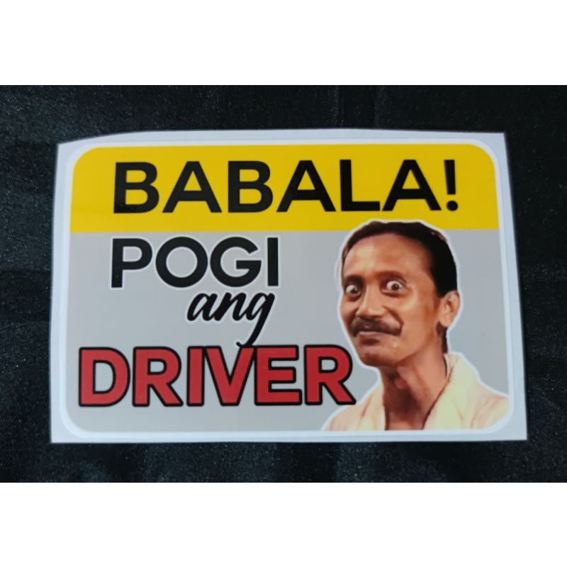 Vinyl Sticker Babala Pogi ang Driver Waterproof Sticker High Quality ...