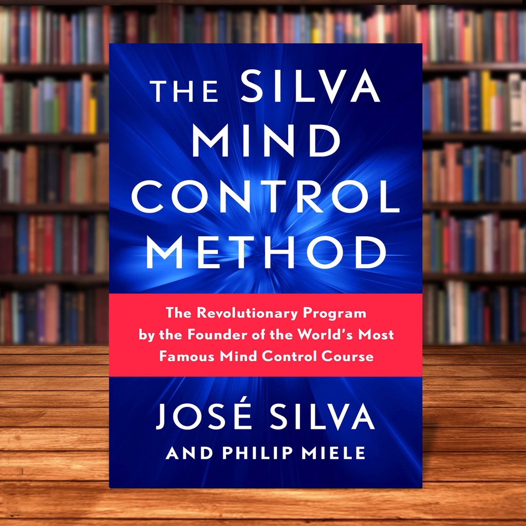 The Silva Mind Control Method: The Revolutionary Program by the Founder ...