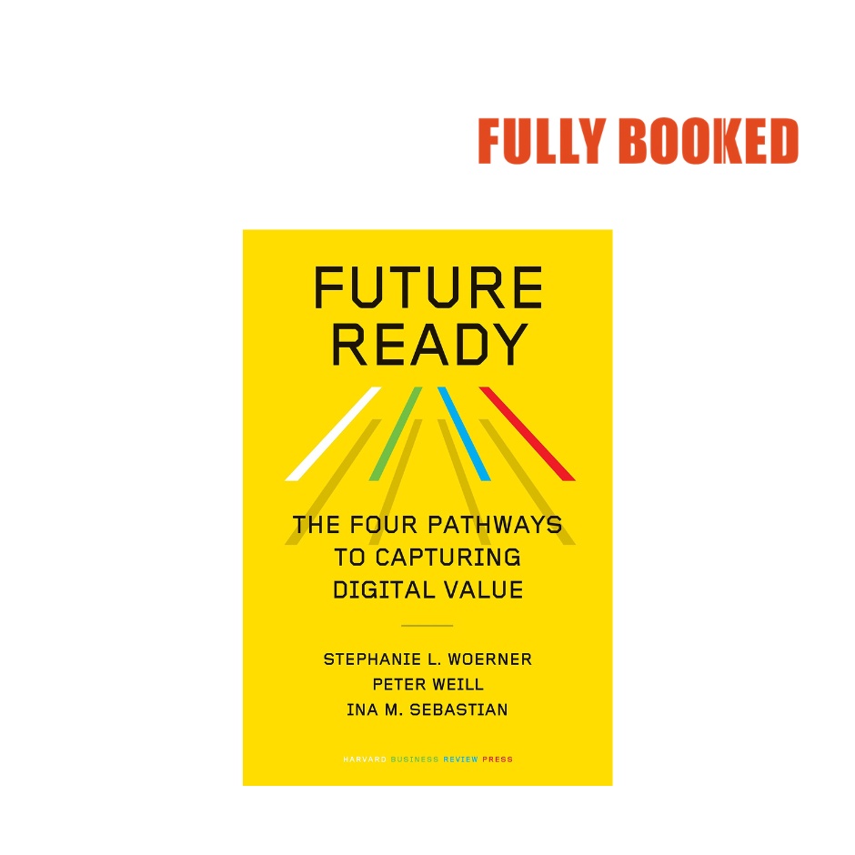 Future Ready: The Four Pathways to Capturing Digital Value (Hardcover ...