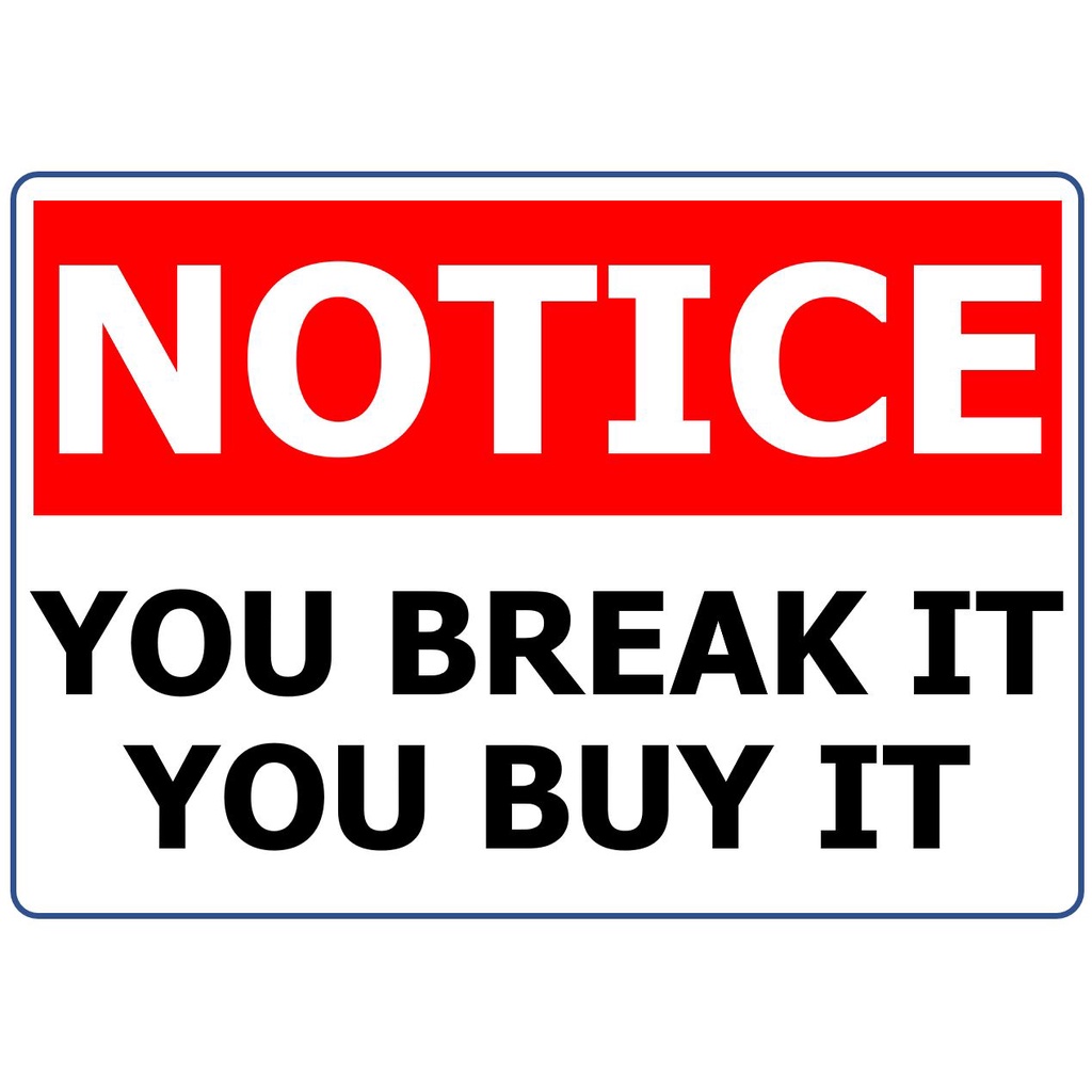 You Break It You Buy It Signage Signboards Do Not touch Sira mo Bayad ...